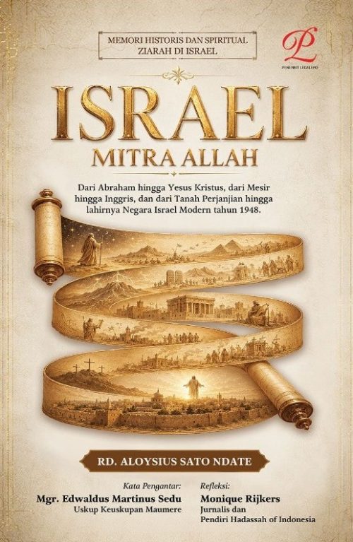 ISRAEL MITRA ALLAH – Dari Abraham Hingga Yesus Kristus, Dari Mesir Hingga Inggris, dan Dari Tanah Perjanjian Hingga Lahirnya Negara Israel Modern Tahun 1948